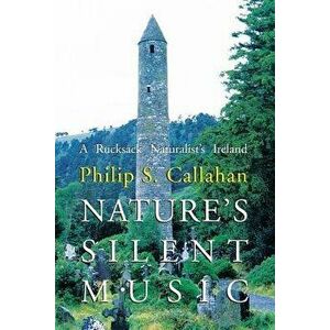 Nature's Silent Music, Paperback - Philip S. Callahan imagine