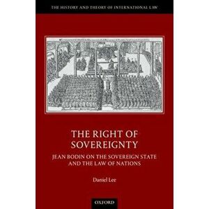 The Right of Sovereignty. Jean Bodin on the Sovereign State and the Law of Nations, Hardback - *** imagine