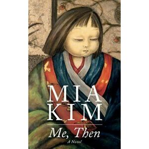 Me, Then. A Novel, Hardback - Mia Kim imagine