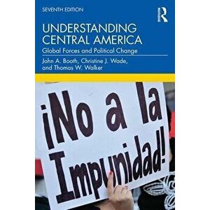 Understanding Central America: Global Forces and Political Change, Paperback - John A. Booth imagine
