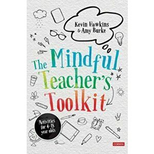 The Mindful Teacher's Toolkit. Awareness-based Wellbeing in Schools, Hardback - Amy Burke imagine