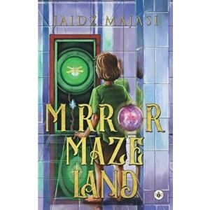 Mirror Maze Land, Paperback - Jaidz Majasi imagine