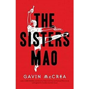 The Sisters Mao. a novel, Hardback - Gavin McCrea imagine