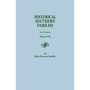 Historical Southern Families. in 23 Volumes. Volume VIII, Paperback - John Bennett Boddie imagine