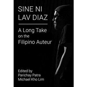 Sine ni Lav Diaz. A Long Take on the Filipino Auteur, Paperback - *** imagine