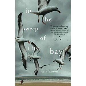 In the Sweep of the Bay, Paperback - Cath Barton imagine
