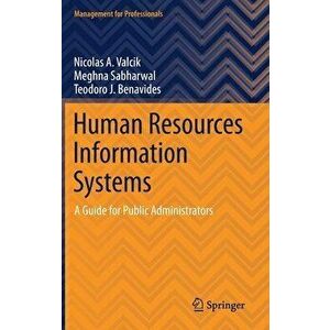 Human Resources Information Systems: A Guide for Public Administrators, Hardcover - Nicolas a. Valcik imagine