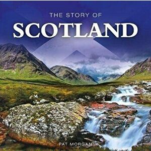 The Story of Scotland, Paperback - Pat Morgan imagine