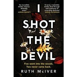 I Shot the Devil. Five went into the woods. Two never came back., Hardback - Ruth McIver imagine