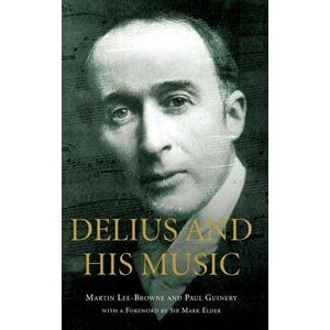 Delius and his Music, Hardback - Sir Mark Elder imagine
