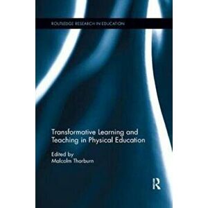 Transformative Learning and Teaching in Physical Education, Paperback - *** imagine