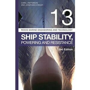 Reeds Vol 13: Ship Stability, Powering and Resistance. 2 ed, Paperback - Christopher Patterson imagine