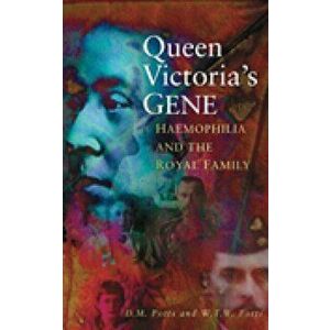 Queen Victoria's Gene. Haemophilia and the Royal Family, New ed, Paperback - W T W Potts imagine