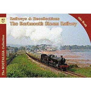 Railways & Recollections The Dartmouth Steam Railway, Paperback - Mike Heath imagine