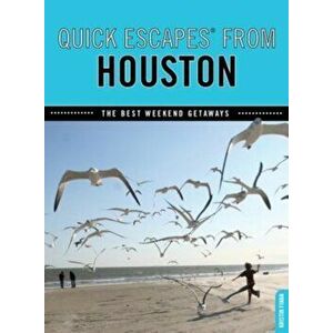 Quick Escapes (R) From Houston. The Best Weekend Getaways, Paperback - Kristin Finan imagine