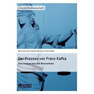 Der Prozess Von Franz Kafka. Eine Analyse Aus Drei Blickwinkeln, Paperback - Christine Beier imagine