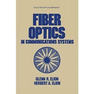 Fiber Optics in Communications Systems, Paperback - Herbert A. Elion imagine