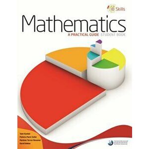 IB Skills: Mathematics - A Practical Guide, Paperback - *** imagine
