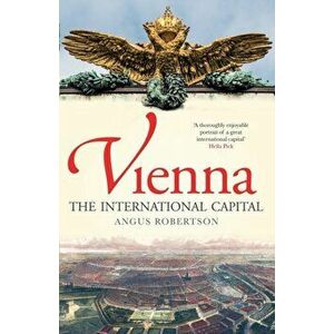 Vienna. The International Capital, Hardback - Angus Robertson imagine