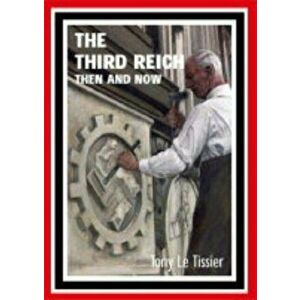 The Third Reich Then and Now, Hardback - Tony Le Tissier imagine