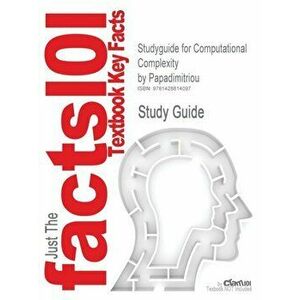 Studyguide for Computational Complexity by Papadimitriou, ISBN 9780201530827, Paperback - Cram101 Textbook Reviews imagine