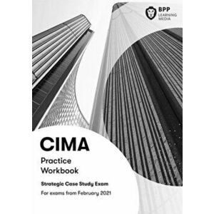 CIMA Strategic E3, F3 & P3 Integrated Case Study. Practice Workbook, Paperback - BPP Learning Media imagine