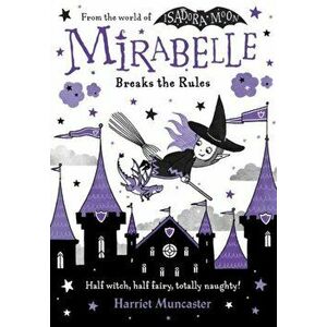 Mirabelle Breaks the Rules. 1, Paperback - Harriet Muncaster imagine