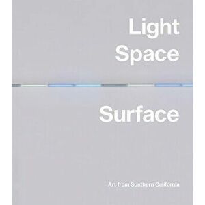 Light, Space, Surface: Art from Southern California, Hardcover - Carol S. Eliel imagine