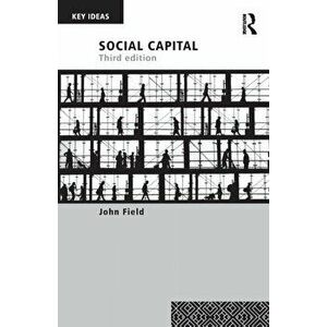 Social Capital. 3 New edition, Paperback - John (University of Stirling, UK) Field imagine