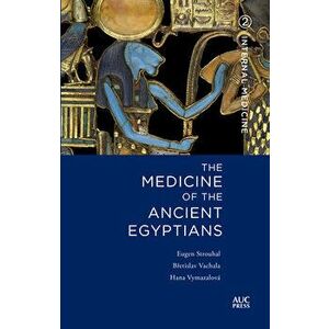 Medicine of the Ancient Egyptians: 2: Internal Medicine, Hardcover - Eugen Strouhal imagine