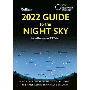 2022 Guide to the Night Sky. A Month-by-Month Guide to Exploring the Skies Above Britain and Ireland, Paperback - Collins Astronomy imagine