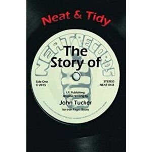 Neat & Tidy. The Story of Neat Records, Paperback - John Tucker imagine