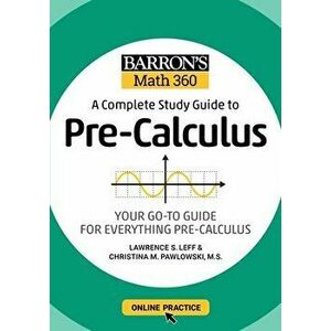 Barron's Math 360: A Complete Study Guide to Pre-Calculus with Online Practice, Paperback - Lawrence S. Leff imagine