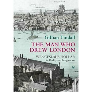 The Man Who Drew London, Paperback - Gillian Tindall imagine