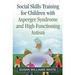 Social Skills Training for Children with Asperger Syndrome and High-Functioning Autism, Paperback - Donald Oswald imagine