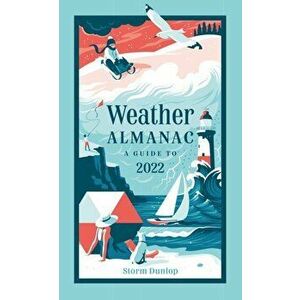 Weather Almanac 2022. The Perfect Gift for Nature Lovers and Weather Watchers, Hardback - Storm Dunlop imagine