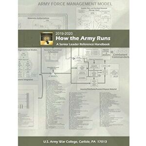 How the Army Runs: A Senior Leader Reference Handbook, 2019-2020 (32nd Edition), Paperback - U. S. Army War College imagine