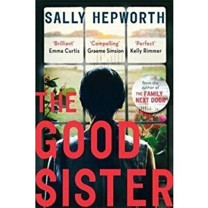 The Good Sister. The gripping domestic page-turner perfect for fans of Liane Moriarty, Paperback - Sally Hepworth imagine