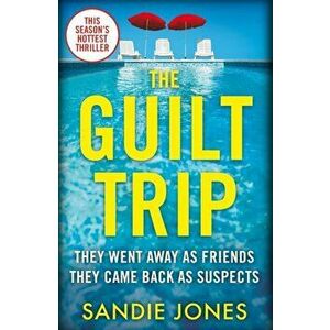 The Guilt Trip, Paperback - Sandie Jones imagine