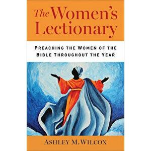 The Women's Lectionary, Paperback - Ashley Wilcox imagine