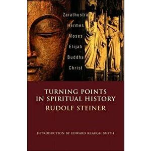 Turning Points in History. Zarathustra, Hermes, Moses, Elijah, Buddha, Christ, Paperback - Rudolf Steiner imagine