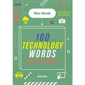 Wise Words: 100 Technology Words Explained, Hardback - Jon Richards imagine