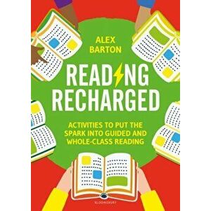 Reading Recharged. Activities to put the spark into guided and whole-class reading, Paperback - Alex Barton imagine