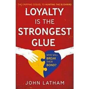 Loyalty is the Strongest Glue, Paperback - John Latham imagine