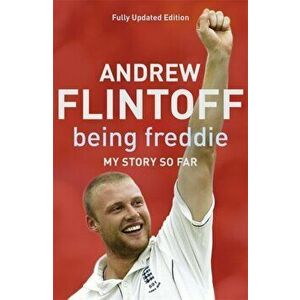 Being Freddie: My Story so Far. The Makings of an Incredible Career, Paperback - Andrew Flintoff imagine