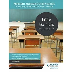 Modern Languages Study Guides: Entre les murs. Film Study Guide for AS/A-level French, Paperback - Helene Beaugy imagine