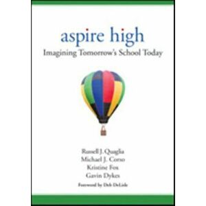 Aspire High. Imagining Tomorrow's School Today, Paperback - Gavin A. (Alexander) Dykes imagine