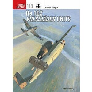 He 162 Volksjager Units, Paperback - Robert Forsyth imagine