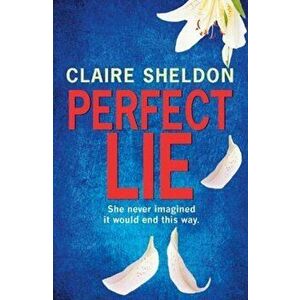 Perfect Lie, Paperback - Claire Sheldon imagine