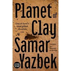 Planet Of Clay, Paperback - Samar Yazbek imagine